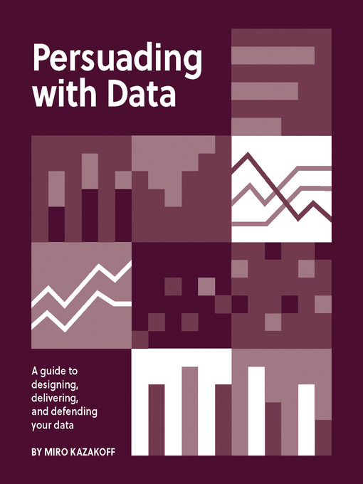 Title details for Persuading with Data by Miro Kazakoff - Available